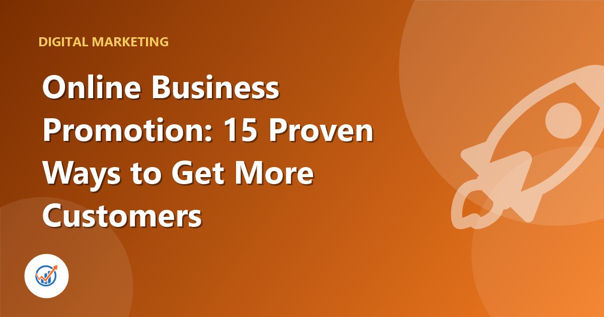 Online Business Promotion: 15 Proven Ways to Get More Customers