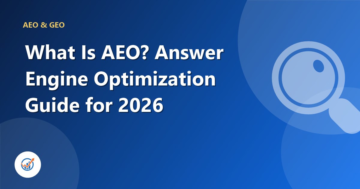 What Is AEO? Answer Engine Optimization Guide for 2026